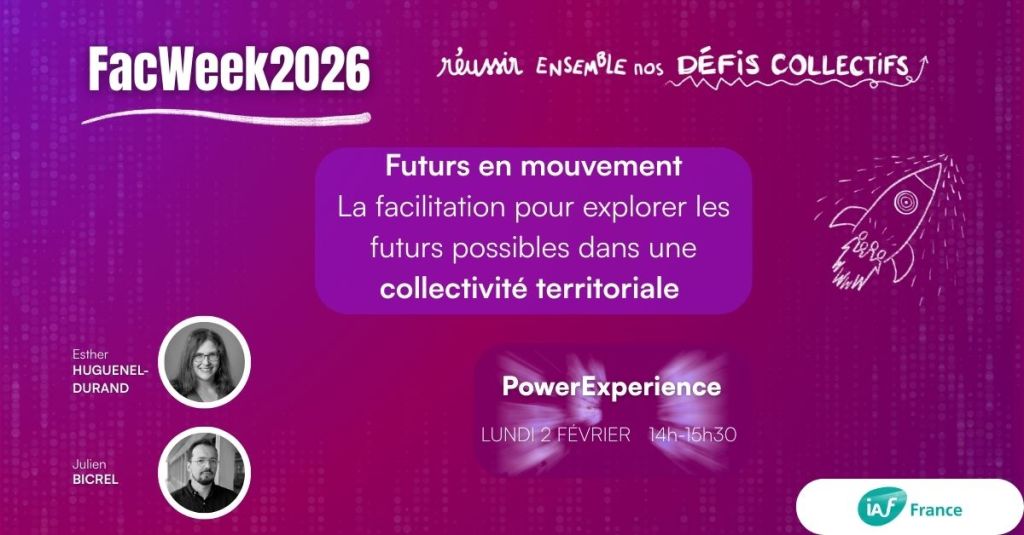 Power&rsquo;Experience • FUTURS EN MOUVEMENT : la facilitation pour explorer les futurs possibles dans une collectivité&nbsp;territoriale